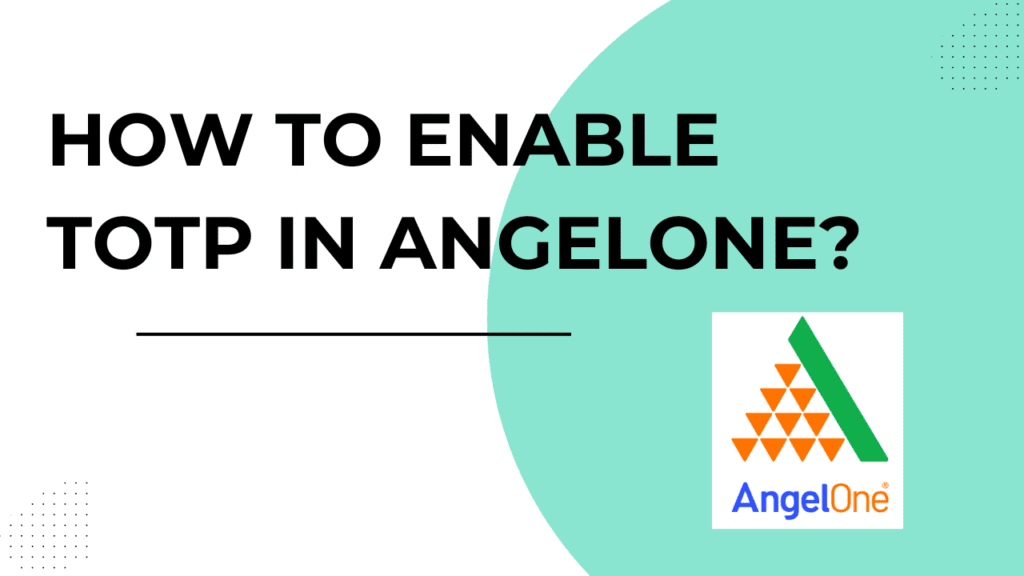 Enable TOTP in AngelOne