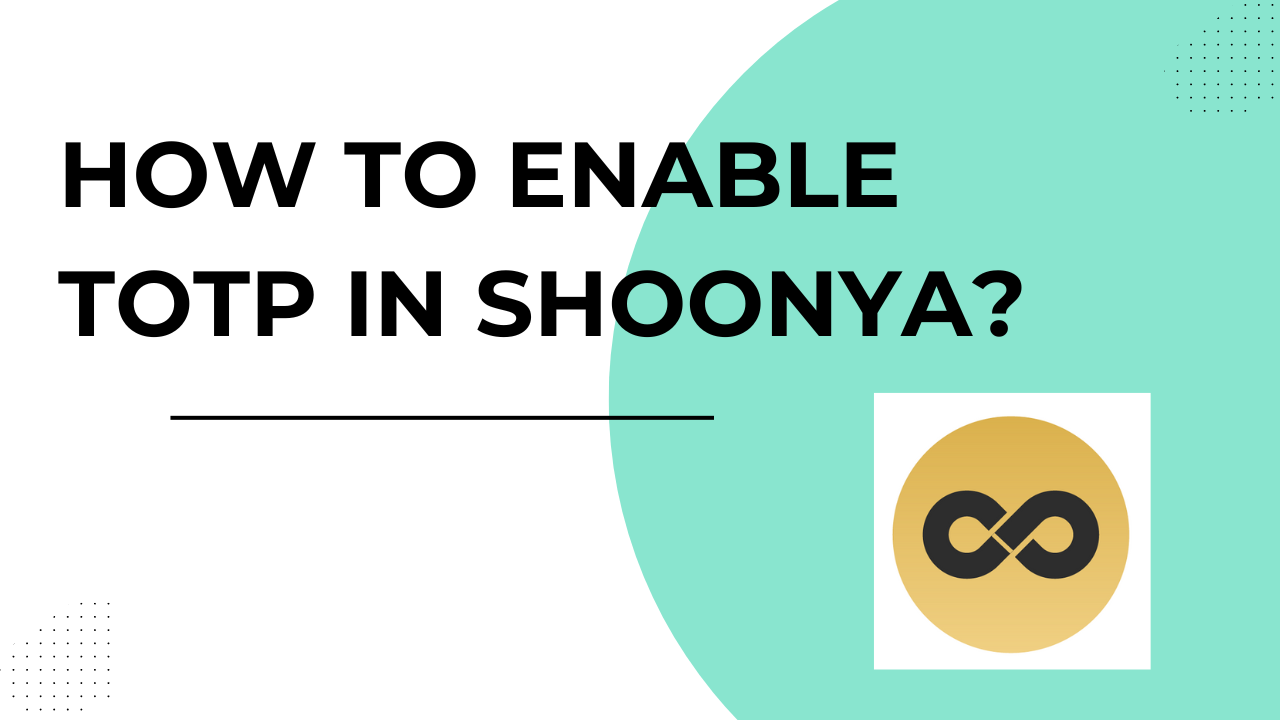 How to enable TOTP in Shoonya broker? -...